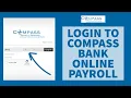 Compass Online Payslip Login How To Login Compass Bank Online Payroll Account