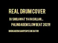 Download Lagu 🎶DJ SHOLAWAT YA RASULLAH-PALING ADEM SLOW BEAT 2021||REAL DRUM COVER🎶