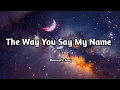 Download Lagu The Way You Say My Name 💕 (Lyrics) | Romantic Love Song 🎶 | Musical Manila