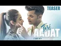 Download Lagu TERI AADAT (TEASER) | ABHI DUTT | SIDDHARTH NIGAM | ANUSHKA SEN | MK BLIVE | BLIVE MUSIC