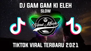 Download DJ GAM GAM KI ELEH SLOW TIKTOK REMIX TERBARU 2021 MP3