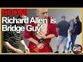 Richard Allen IS Bridge Guy Here is Why