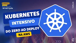 Intensivo Kubernetes: Do zero ao Deploy na AWS