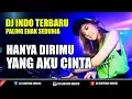 Lagu DJ HANYA DIRIMU YANG KUCINTA FULL BASS LAGU INDO GALAU PALING ENAK SEDUNIA 2019