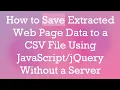 How to Save Extracted Web Page Data to a CSV File Using Without a Server