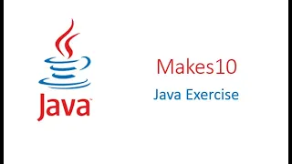 Makes 10 Java Exercise CodingBat com