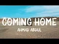 Ahmad Abdul - Coming Home (Lyrics video)