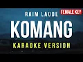 Komang - Raim Laode (Karaoke) Female Key Nada Wanita