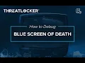 Understanding the Blue Screen of Death BSOD and How To Debug