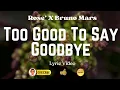 Download Lagu TOO GOOD TO SAY GOODBYE | Rose' X Bruno Mars | Lyric Video