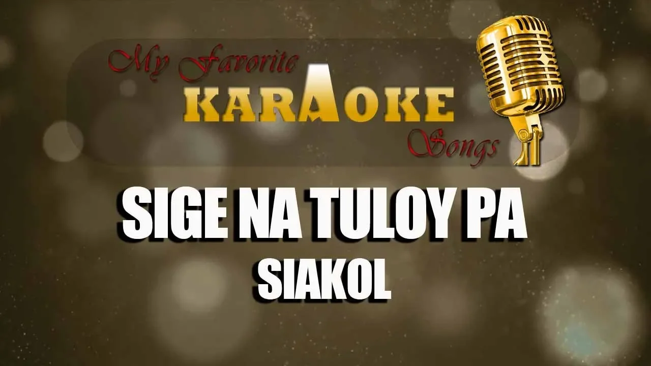 SIGE NA TULOY PA -  Siakol  (Karaoke)