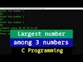 C Example Program to find the Largest among 3 numbers entered by the user