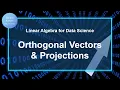 10-1 Orthogonal Vectors Projections Linear Algebra for Data Science
