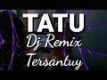 Download Lagu TATU - Dj Remix Angklung Tersantuy - Cover Didi Kempot