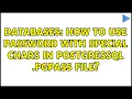 Databases How to use password with special chars in postgressql pgpass file