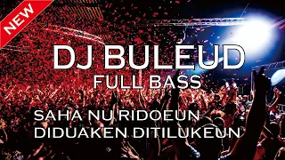 Download dj buleud viral tiktok  FULL BASS | SAHA NU RIDOEUN DIDUAKEN DITILUKEUN TIKTOK VIRAL 2021 MP3