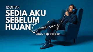 idgitaf sedia aku sebelum hujan jazz cover smooth jazz covers popular songs indonesia pop