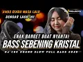 Download Lagu ENAK BANGET BUAT NYANTAI | BASS SEBENING KRISTAL‼️DJ CEK SOUND SLOW FULL BASS 2025 VIRAL TIKTOK