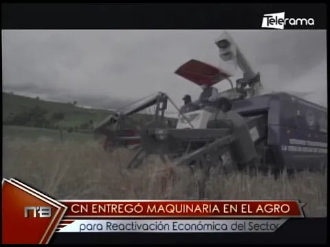 CN entregó maquinaria en el agro para reactivación económica del sector