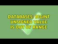 Databases BIGINT UNSIGNED value is out of range