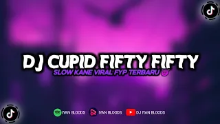 Download DJ CUPID FIFTY FIFTY SLOW KANE VIRAL FYP TERBARU MP3