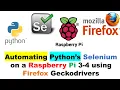 Automating Python s Selenium on a Raspberry Pi 3-4 using Firefox Geckodrivers