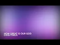 Download Lagu How Great is Our God | Chris Tomlin | Instrumental with Lyrics