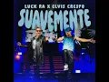SUAVEMENTE - Luck Ra & Elvis Crespo