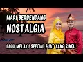 Lagu 🔥BERDENDANG LAGU MELAYU ABADI SEPANJANG MASA || KOLEKSI SPECIAL DENDANG MELAYU NOSTALGIA 