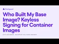 Who Built My Base Image Keyless Signing for Container Images