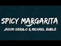Download Lagu Jason Derulo \u0026 Michael Bublé - Spicy Margarita (Lyrics)