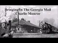 Bringing In The Georgia Mail Charlie Monroe with Lyrics