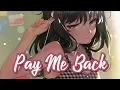 Nightcore - Pay Me Back! || Lyrics