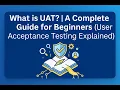 What is UAT A Complete Guide for Beginners User Acceptance Testing Explained