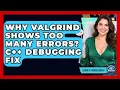 Why Valgrind Shows Too Many Errors C Debugging Fix - Learn To Troubleshoot