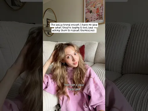The bully trend but I have no idea what they’re saying…