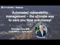 Automated vulnerability management - the ultimate way to save you time and money