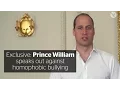 Exclusive Prince William speaks out against homophobic bullying