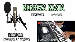 Download BERBEZA KASTA Thomas Arya KARAOKE DANGDUT KOPLO NADA PRIA -Nada rendah MP3