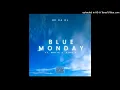 Download Lagu Nk Da Dj  - Blue Monday (ft. Matik \u0026 King A)