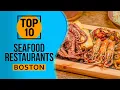 Top 10 Best Seafood Restaurants in Boston Massachusetts