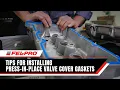 Tips for Installing Press-in-Place Valve Cover Gaskets Fel-Pro Gaskets