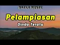 Download Lagu Pelampiasan | Dinda Teratu [Lirik Lagu]