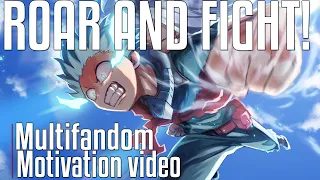 Download Anime Motivation Video : ROAR AND FIGHT! - Multifandom [AMV] MP3