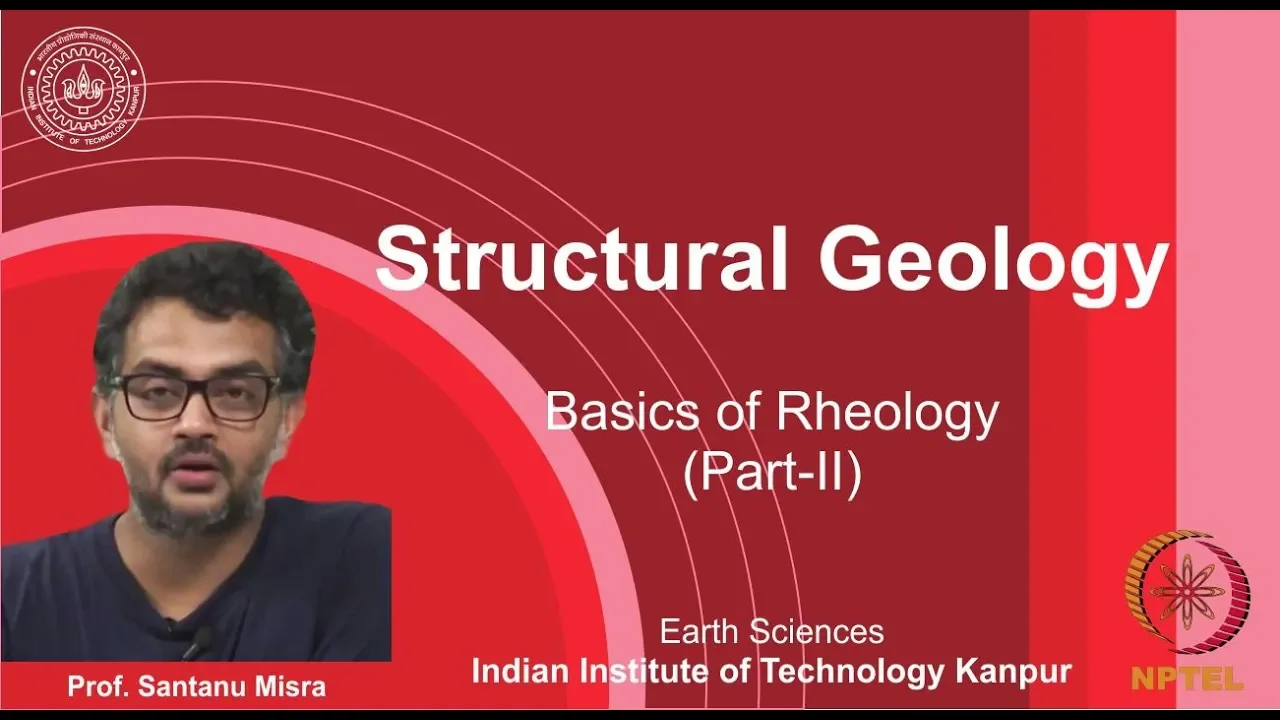 IITK NPTEL Structural Geology_Lecture 10.2: Rheology Basics II [Prof. Santanu Misra]