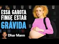 Download Lagu Garota Finge Estar Grávida | Dhar Mann Studios