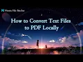 How to Convert Text Files to PDF Securely Without Uploading Them Ninetu File Batcher