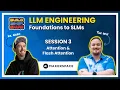 03 Attention Flash Attention Session 3 of Full Course LLM Engineering Cohort 3