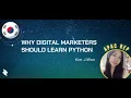 Kim JiWon - Why Digital Marketers Should Learn Python