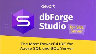 dbForge Studio for SQL Server - GUI Tool for Database Development Management and Administration